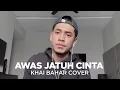 ARMADA - AWAS JATUH CINTA (COVER BY KHAI BAHAR)