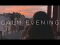 Download Lagu Calm Evening | Deep Chill Music Mix