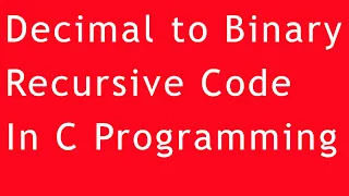 Decimal To Binary Conversion Recursion Program In C Language