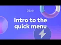 Intro to the quick menu Discover keyboard shortcuts and commands in Pitch
