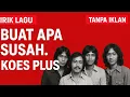 Download Lagu lirik lagu - BUAT APA SUSAH - Koes Plus (tanpa iklan)