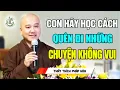 Download Lagu Học cách quên đi những chuyện không vui - Thầy Thích Pháp Hòa