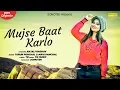 Download Lagu Mujhse Baat Karlo | Tarun Panchal | Anjali Raghav | Tr Music | Ankit Vij | Sonotek Beats 2020