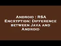 Android RSA Encryption Difference between Java and Android