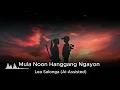 Mula Noon Hanggang Ngayon - Lea Salonga (Ai-Assisted)