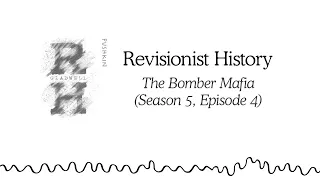 The Bomber Mafia | Revisionist History (Season 5, Episode 4)
