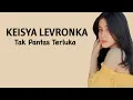 Download Lagu Keisya Levronka - Tak Pantas Terluka ( Lirik Lagu )