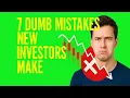 7 Dumb Mistakes New Investors Make And How to Avoid Them