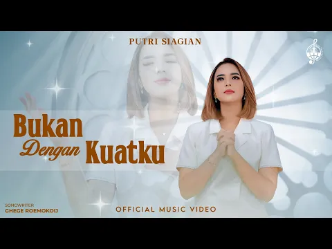 Download MP3 Bukan Dengan Kuatku - Putri Siagian (Official Music Video)