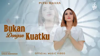 Download Bukan Dengan Kuatku - Putri Siagian (Official Music Video) MP3