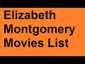 Elizabeth Montgomery Movies List