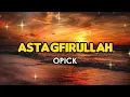 Download Lagu Opick - Astagfirullah (Lirik Lagu) Trending Tiktok