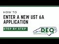 Steps for submitting a new UST 6A application through the AccessDEQ portal