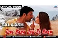 Download Lagu Tune Kaha Jab Se Haan Full Lyrical Video Song | Talaash | Akshay Kumar, Kareena Kapoor |