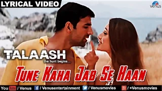 Download Tune Kaha Jab Se Haan Full Lyrical Video Song | Talaash | Akshay Kumar, Kareena Kapoor | MP3