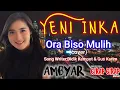 Lagu YENI INKA-ORA BISO MULIH (COVER) ... Song Writer:Didik Kempot \u0026 Gus Karim