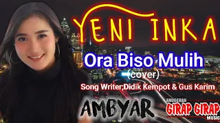 Download YENI INKA-ORA BISO MULIH (COVER) ... Song Writer:Didik Kempot \u0026 Gus Karim MP3