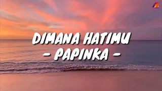 dimana hatimu papinka lirik with english translation
