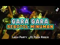Download Lagu LAGU PARTY ENAK - GARA GARA SEBOTOL MINUMAN (DJ PAPA REMIX )