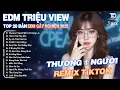 Download Lagu Thương 1 Người Mất Cả.. Remix | BXH Nhạc Trẻ Remix Hót Nhất | Top 15 Bản EDM Hot Trend TikTok 2025
