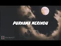 Download Lagu Purnama Merindu |Siti Nurhalizah|Cover+Lyric)