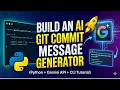 Build an AI Git Commit Message Generator in Python Gemini API CLI