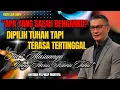 Download Lagu “APA YANG SALAH DENGANKU? DIPILIH TUHAN TAPI TERASA TERTINGGAL INI 3 ALASANNYA YANG HARUS KAMU TAHU!