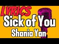 Lagu Sick of you Lyrics | Shania Yan
