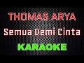 Thomas Arya - Semua Demi Cinta [Karaoke] | LMusical