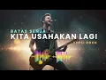 KITA USAHKAN LAGI -  BATAS SENJA - VERSI ROCK