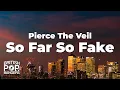 Download Lagu Pierce The Veil - So Far So Fake (Lyrics)