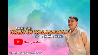 Download IKAW IN KALASAHAN x Thong Kahal official mp3 MP3