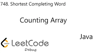 LeetCode 748 Shortest Completing Word Counting Array Debug Java