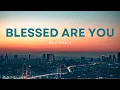 Download Lagu Blessed Are You (Lyric Video) | Paul Wilbur