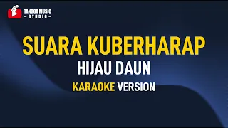 Download Hijau Daun - Suara Kuberharap (Karaoke) MP3