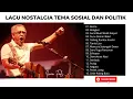Download Lagu Iwan Fals, Lagu Iwan Fals Tema Politik dan Sosial, Lagu Nostalgia, Lagu Kenangan