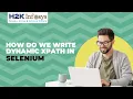 How Do We Write Dynamic XPath In Selenium Selenium XPath Locators H2kinfosys