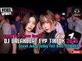 Download Lagu DJ BREAKBEAT BARAT REMIX TERBARU VIRAL 2025 🎵 || DJ CAMPURAN VIRAL TIKTOK TERBARU 2025 🎵