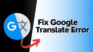 How To Fix Google Translate Error 