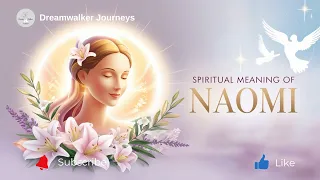 Spiritual Meaning of the Name Naomi Gentle Strength Grace Divine Favor