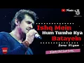 ishq me hum tumhein kya batayein video song Sonu Nigam