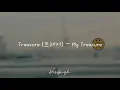 Download Lagu [Indo sub] Treasure (트레저) – My Treasure (Han/indo/terjemahan/가사) | lirik sub indo