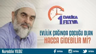 Evlilik çağında çocuğu olan hacca gidebilir mi?