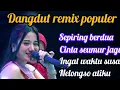 Download Lagu ALBUM DANGDUT REMIX TERBAIK SEPANJANG MASA MP3