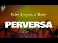 Download Lagu Pedro Sampaio, J Balvin - PERVERSA (Letra Oficial / Official Lyrics)