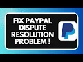 How to Fix PayPal Dispute Resolution Problems 2026