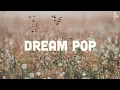 Download Lagu Dream Pop | Playlist (Vol. 1)