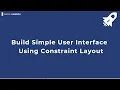 Build Simple User Interface Using Constraint Layout