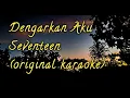 Download Lagu Dengarkan aku - Seventeen (original karaoke)