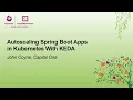Autoscaling Spring Boot Apps in Kubernetes With KEDA - John Coyne Capital One